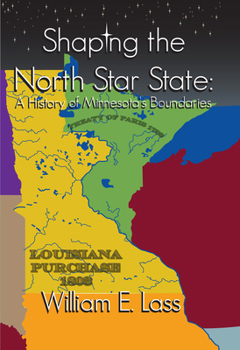 Paperback Shaping the North Star State: A History of Minnesota's Boundaries Book