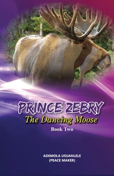 Paperback Prince Zebry the Dancing Moose: Book Two Book