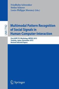 Paperback Multimodal Pattern Recognition of Social Signals in Human-Computer-Interaction: First Iapr Tc3 Workshop, Mprss 2012, Tsukuba, Japan, November 11, 2012 Book