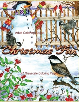 Paperback Adult Coloring Books Christmas Fun 47 Grayscale Coloring Pages: Beautiful grayscale images of Winter Christmas holiday scenes, Santa, reindeer, elves, Book