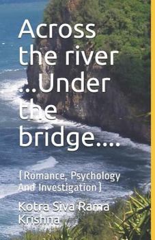 Paperback Across the river ...Under the bridge....: (Romance, Psychology And Investigation) Book