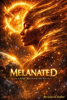 Paperback Melanated: A story written by the Sun Book