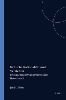 Kritische Rationalität Und Verstehen: Beiträge Zu Einer Naturalistischen Hermeneutik (Schriftenreihe Zur Philosophie Karl R. Poppers Und Des ... and Critical Rationalism) (German Edition)