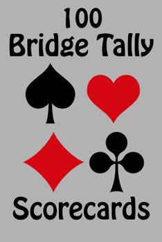 Paperback 100 Bridge Tally Scorecards: 100 Tally Sheets for Rubber Bridge Book
