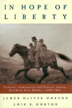 Hardcover In Hope of Liberty: Culture, Community and Protest Among Northern Free Blacks, 1700-1860 Book