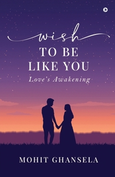 Paperback Wish to Be Like You: Love's Awakening Book