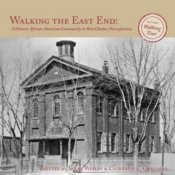 Paperback Walking the East End: A Historic African-American Community in West Chester, Pennsylvania Book