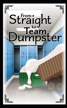 Paperback From Straight To Team Dumpster [Large Print] Book