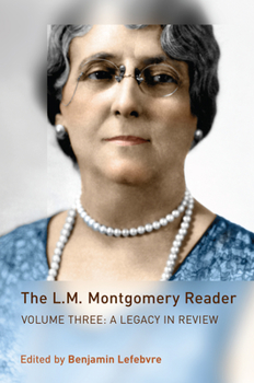 Hardcover The L.M. Montgomery Reader: Volume Three: A Legacy in Review Book