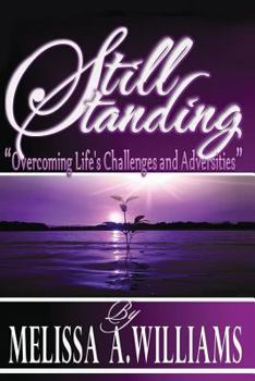 Paperback Still Standing: "Overcoming Life's Challenges and Adversities" Book