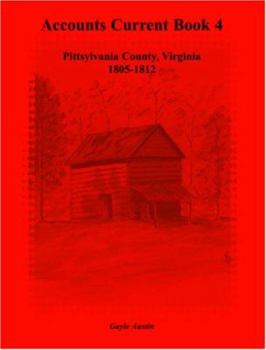 Paperback Accounts Current Book 4, Pittsylvania County, Virginia, 1805-1812 Book