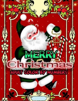 Merry Christmas Adult Color By Numbers: a beautiful colouring book with Christmas designs on a black background, for gloriously vivid colours