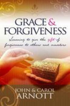 Paperback Grace and Forgiveness: Learning to Give the Gift of Forgiveness to Others and Ourselves Book