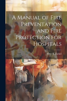 Paperback A Manual of Fire Preventation and Fire Protection for Hospitals Book