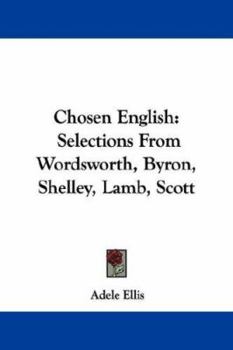 Paperback Chosen English: Selections From Wordsworth, Byron, Shelley, Lamb, Scott Book