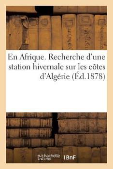 Paperback En Afrique. Recherche d'Une Station Hivernale Sur Les Côtes d'Algérie [French] Book