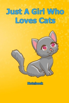 Just A Girl Who Loves Cats: Notebook 6 x 9 inch With 120 Lined pages