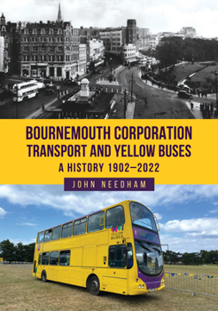 Paperback Bournemouth Corporation Transport and Yellow Buses: A History 1902-2022 Book