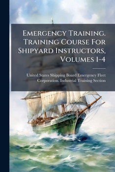 Emergency Training. Training Course For Shipyard Instructors, Volumes 1-4