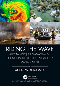 Paperback Riding the Wave: Applying Project Management Science in the Field of Emergency Management Book