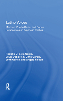 Hardcover Latino Voices: Mexican, Puerto Rican, and Cuban Perspectives on American Politics Book