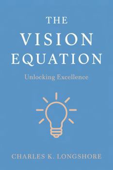 Hardcover The Vision Equation: Unlocking Excellence Book