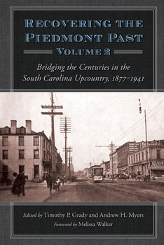 Hardcover Recovering the Piedmont Past: Bridging the Centuries in the South Carolina Upcountry, 1877-1941 Book