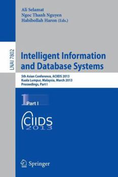 Paperback Intelligent Information and Database Systems: 5th Asian Conference, Aciids 2013, Kuala Lumpur, Malaysia, March 18-20, 2013, Proceedings, Part I Book