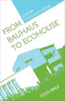 Hardcover From Bauhaus to Ecohouse: A History of Ecological Design Book