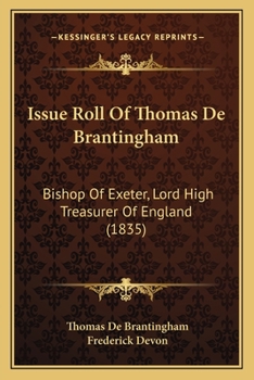 Paperback Issue Roll Of Thomas De Brantingham: Bishop Of Exeter, Lord High Treasurer Of England (1835) Book