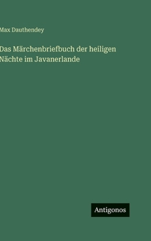 Das Märchenbriefbuch der heiligen Nächte im Javanerlande (German Edition)