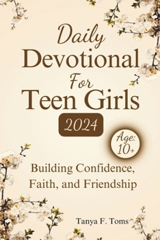 Paperback Daily Devotional For Teen Girls 2024: Building Confidence, Faith, and Friendship Book
