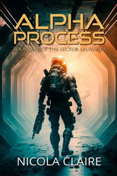 Paperback Alpha Process (The Sector Salvagers, Book 1) Book