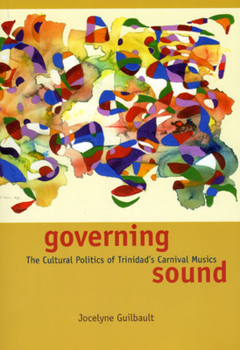 Paperback Governing Sound: The Cultural Politics of Trinidad's Carnival Musics [With CD] Book