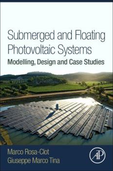 Paperback Submerged and Floating Photovoltaic Systems: Modelling, Design and Case Studies Book
