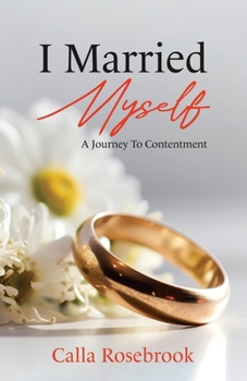 Paperback I Married Myself: A Journey To Contentment Book