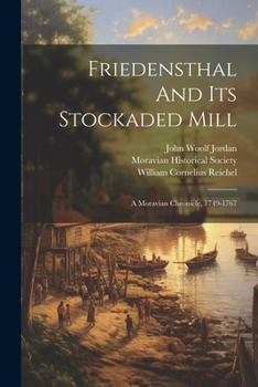 Paperback Friedensthal And Its Stockaded Mill: A Moravian Chronicle, 1749-1767 Book