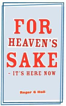 Paperback For Heaven's Sake - It's Here Now Book