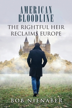 American Bloodline: The Rightful Heir Reclaims Europe