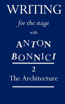 Paperback Writing for the Stage with Anton Bonnici: Book Two: The Architecture Book