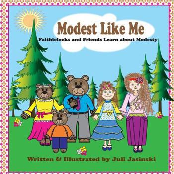 Paperback Modest Like Me: FaithieLocks and Friends Learn about Modesty Book