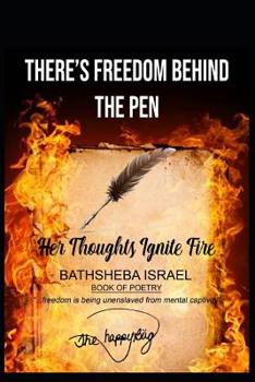 Paperback There's Freedom Behind The Pen: Her Thoughts Ignite Fire Book