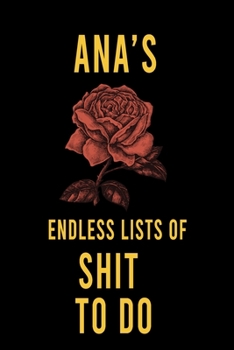 Paperback Ana's Endless Lists of Shit to do: Lined Writing Notebook Journal with Personalized Name Quote, 120 Pages, (6x9), Simple Freen Flower With Black Text Book