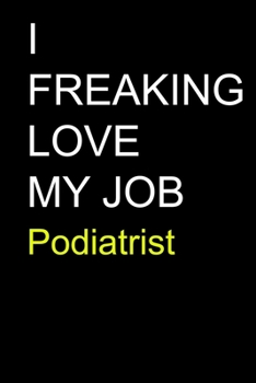 Paperback I Freaking Love My Job Podiatrist Book