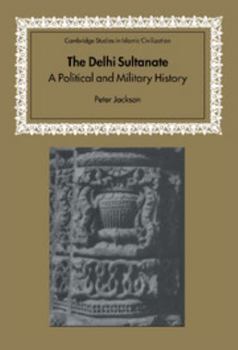 Hardcover The Delhi Sultanate: A Political and Military History Book