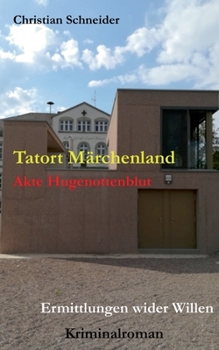 Paperback Tatort Märchenland: Akte Hugenottenblut - Ermittlungen wider Willen [German] Book