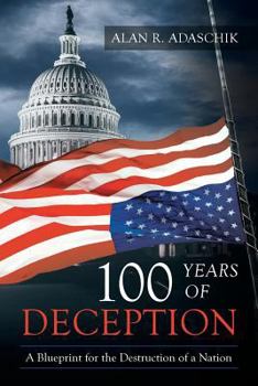 100 Years of Deception: A Blueprint for the Destruction of a Nation