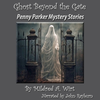 Ghost Beyond the Gate: A Penny Parker Mystery (Penny Parker Mystery Stories)