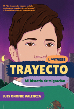 Trayecto: Mi historia de migración (I, Witness) (Spanish Edition)