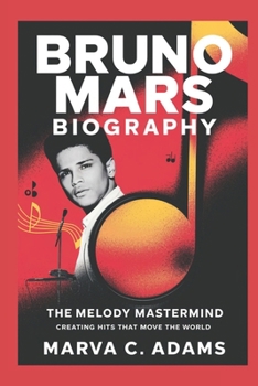 Paperback Bruno Mars biography: The Melody Mastermind: Creating Hits That Move the World Book